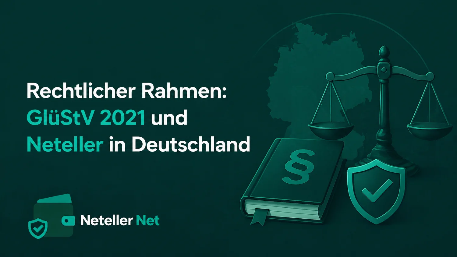 Rechtlicher Rahmen: GlüStV 2021 und Neteller in Deutschland